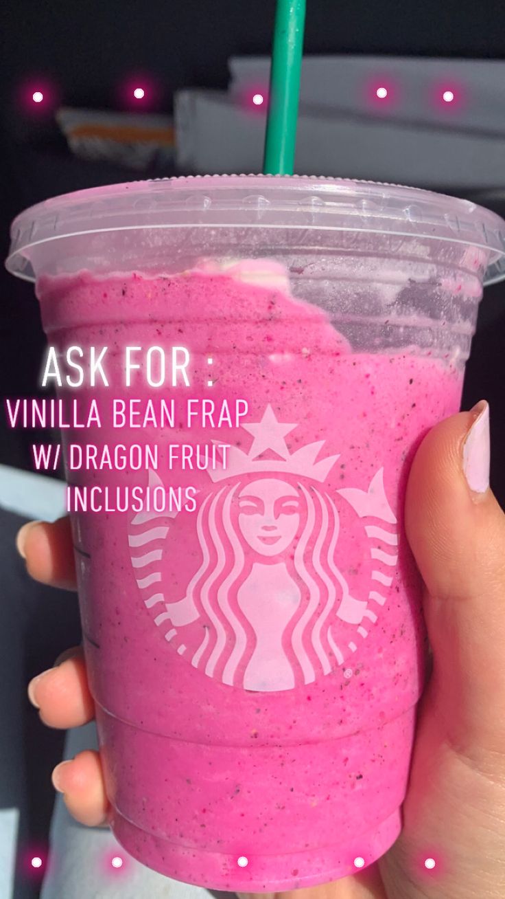 a pink drink in a plastic cup with a green straw and the words ask for vanilla bean frap w / dragon fruit