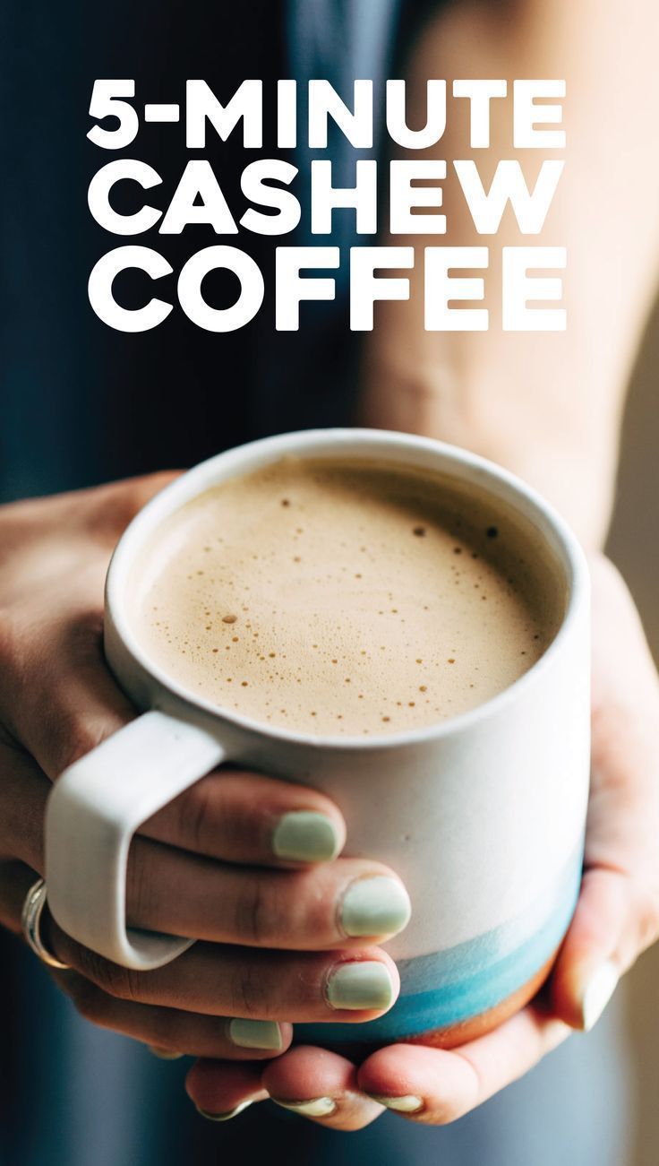 a woman holding a cup of coffee with the words 5 - minute cashew coffee