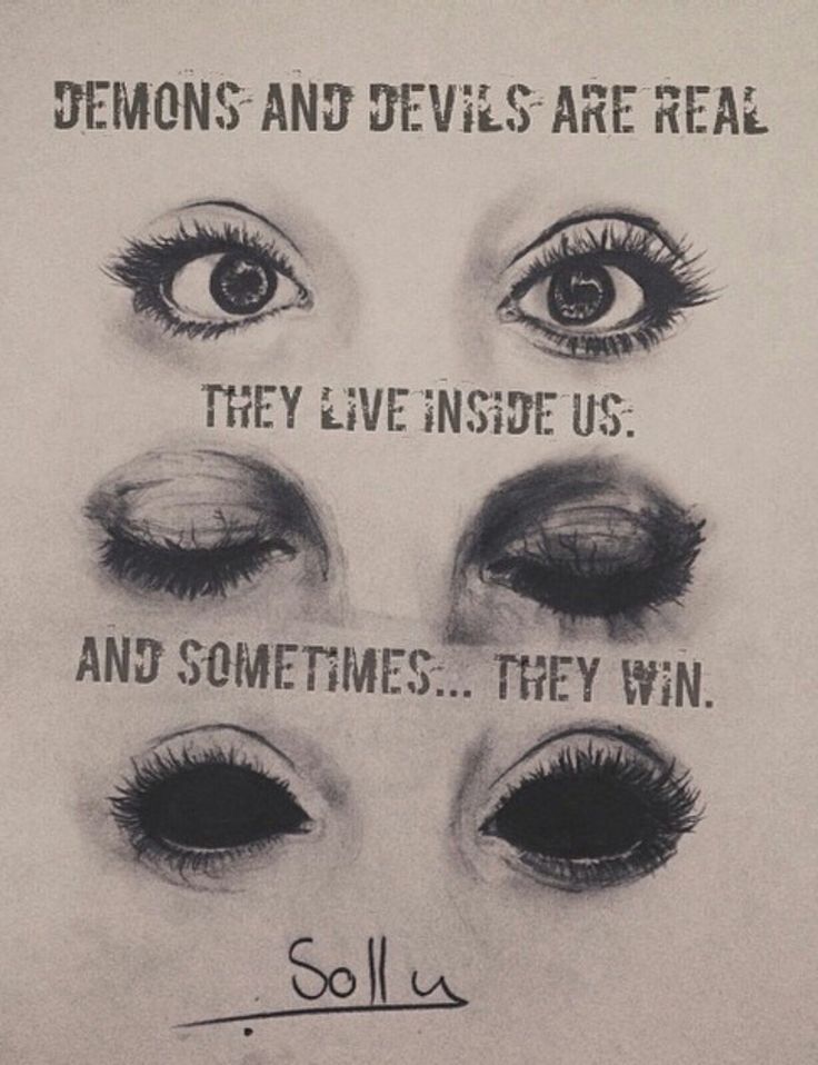 an image of eyes with the words, demons and devils are real they live inside us and sometimes they win