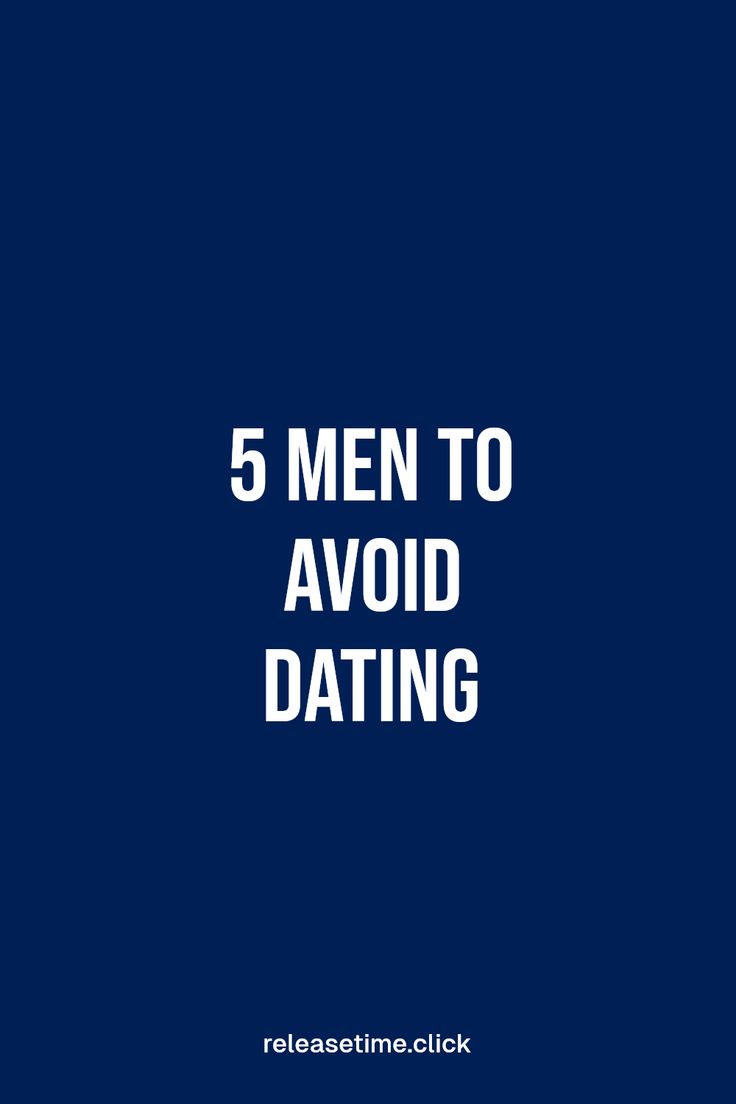 the words 5 men to avoid dating are in white letters on a blue background with an image