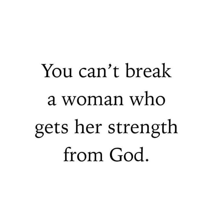 the words you can't break a woman who gets her strength from god