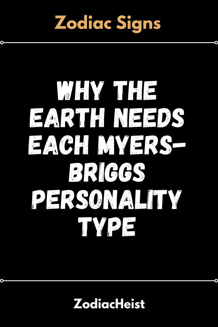 Why The Earth Needs Each Myers-Briggs Personality Type