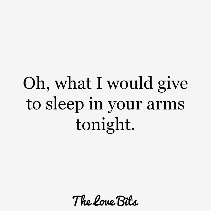 the love bites quote on what i would give you to sleep in your arms tonight