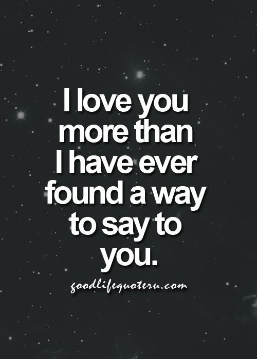 the quote i love you more than i have ever found a way to say to you