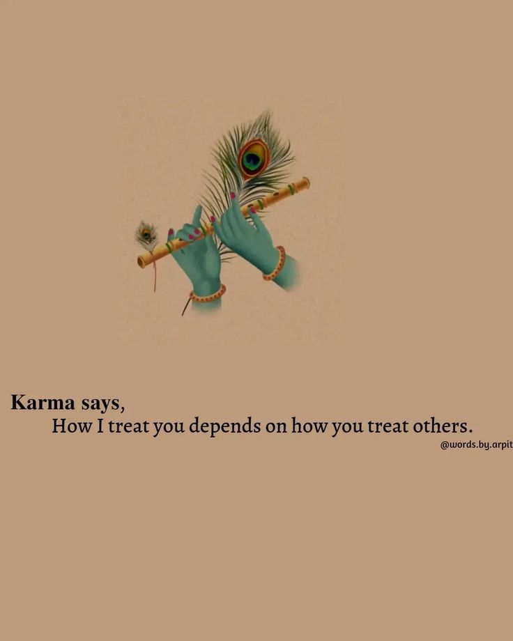 an image of a peacock holding a flute with the caption karma says, how i treat you spend on how you treat others