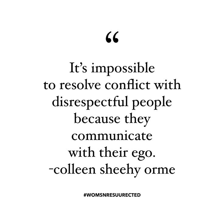 a quote that reads it's impossible to resolve conflict with disrespect people because they communicate with their egg