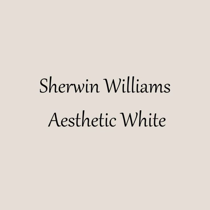 the words shewin williams aesthetic white are in black and white on a beige background