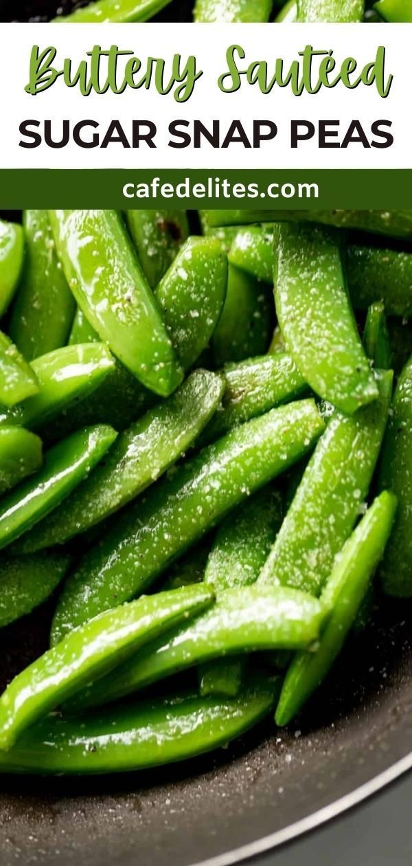 sugar snap peas in a frying pan with the words, buttery sauteed sugar snap peas