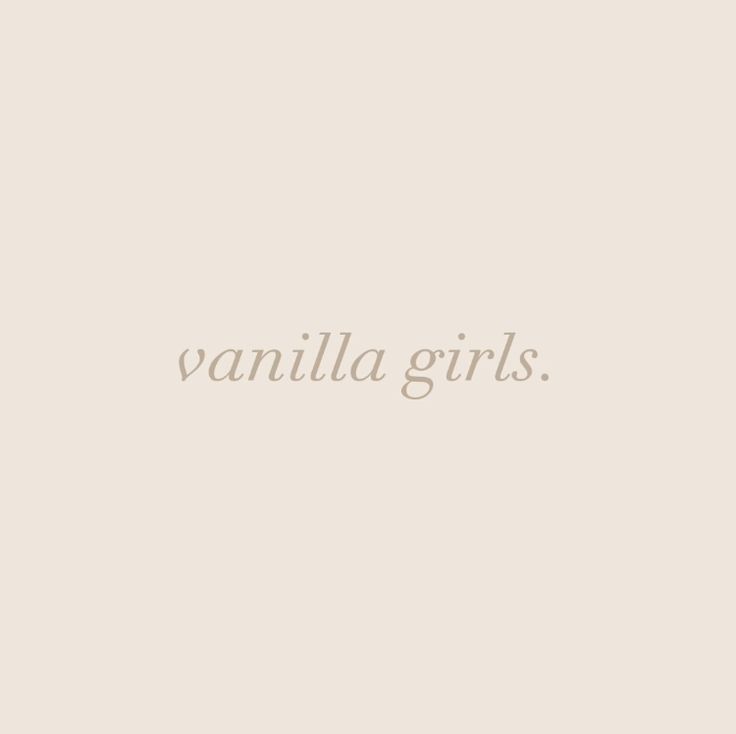 the words vanilla girls written in white on a beige background