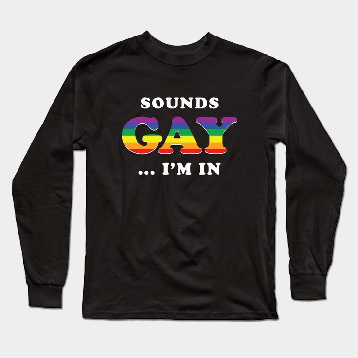 Sounds Gay I'm In T-Shirt. Lgbt Funny Pride Lesbian Shirt for Gay men, women, lesbians and Lgbt rights fans everywhere. Original Sounds Gay I'm In Shirt Design featuring classic gay flag rainbow artwork. -- Choose from our vast selection of Long Sleeve T-Shirts to match with your favorite design to make the perfect custom graphic Long Sleeve T-shirt. Pick your favorite: Classic or Premium. Customize your color! For men and women. Pride Text Print Top For Streetwear, Pride Text Print Streetwear Top, Letter Print Tops For Pride Season Streetwear, Text Print Tops For Pride Streetwear, Streetwear Tops With Letter Print For Pride, Letter Print Tops For Streetwear And Pride, Pride Rainbow Pre-shrunk Top, Rainbow Letter Print Pride T-shirt, Rainbow Letter Print T-shirt For Pride