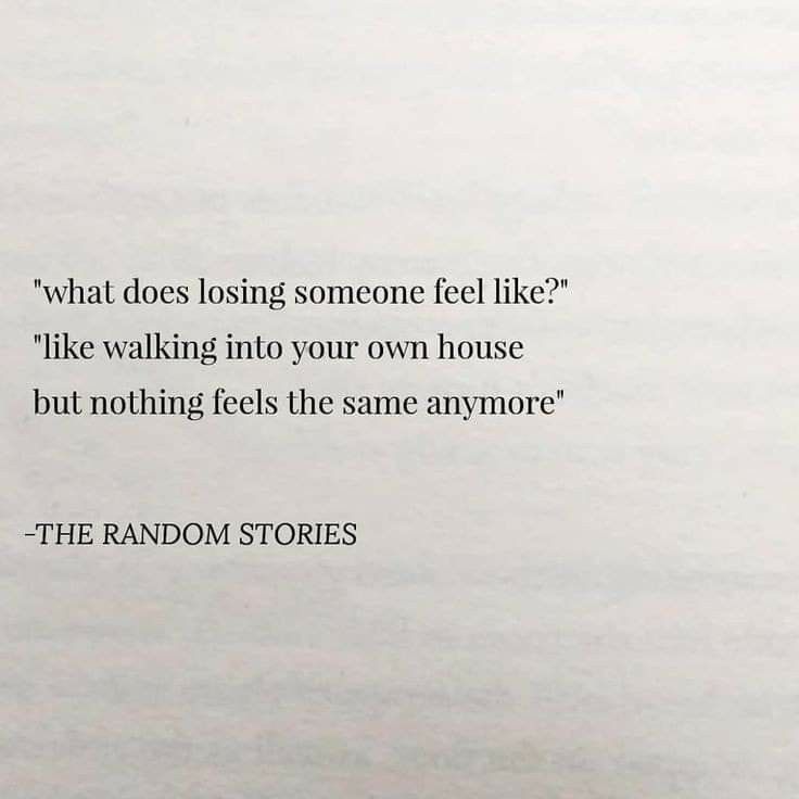 the random stories quote is written in black and white on a piece of paper that reads, what does losing someone feel like?'like walking into your own house but nothing else