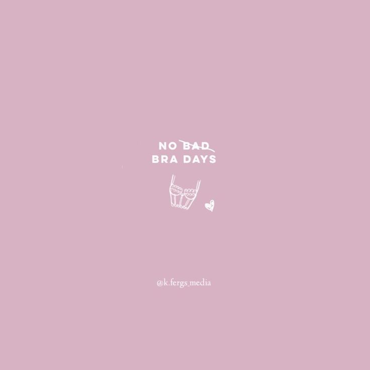 no bad bra days wallpaper in pink and white with the words,'no bad bra