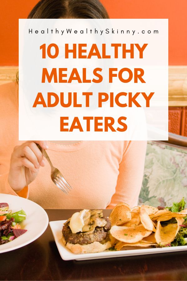 a woman sitting at a table in front of a plate of food with the words 10 healthy meals for adult picky eaters