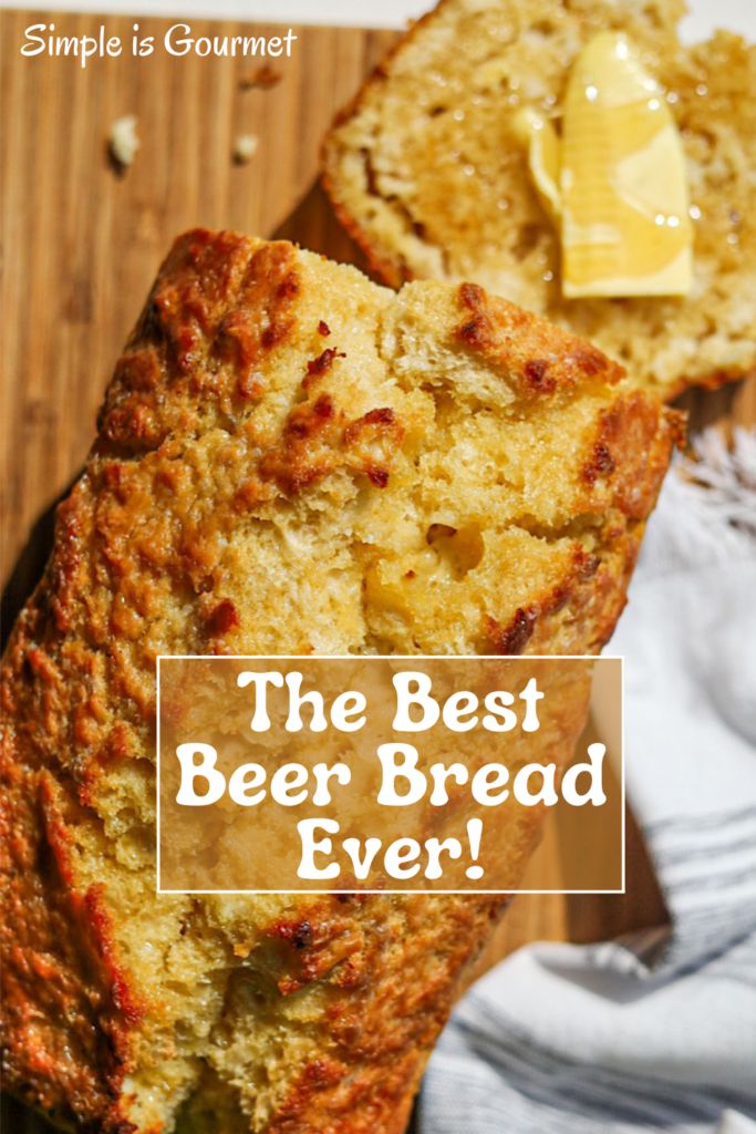 the best beer bread ever - simple is gourmet