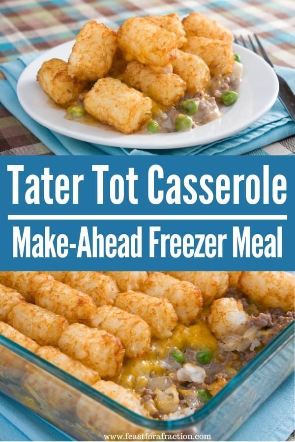 tater tot casserole recipe with text overlay that reads, tater tot casserole make - ahead freeze meal