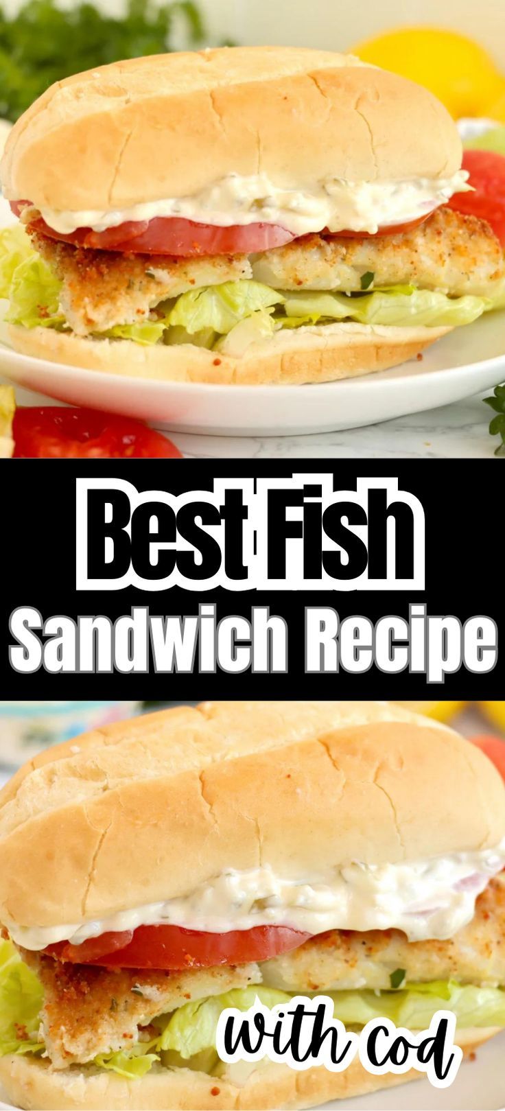 Collage of cod sandwich with lettuce, tomato, and tartar sauce at top and bottom. Cod Fish Sandwich, Cod Sandwich, Crispy Cod, Oven Baked Cod, Quick Shrimp Recipes, Breaded Cod, Fish Sandwich Recipes, Seafood Pasta Dishes, Fried Cod