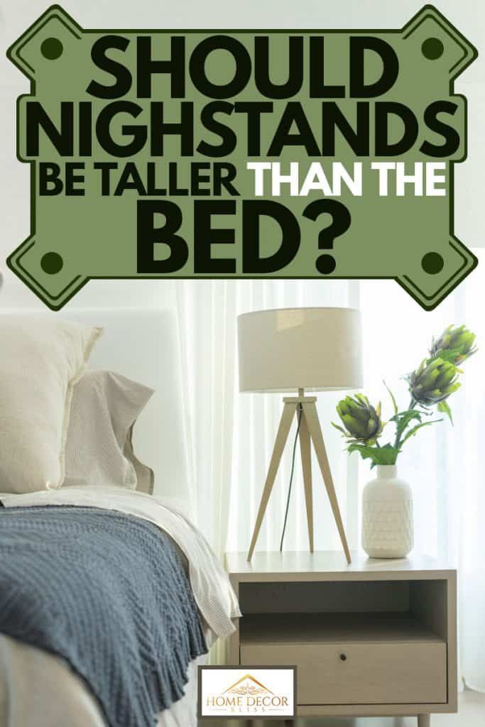 a bedroom with a bed, nightstand and night stand in the foreground is an advertisement that reads should you choose which nightstands be taller than the bed?