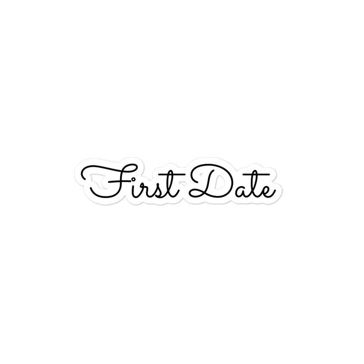 the word first date written in black ink