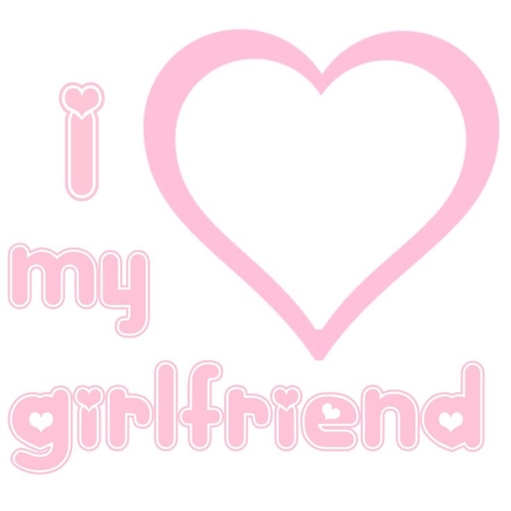 the words i love my girlfriend are in pink and white with a heart on it