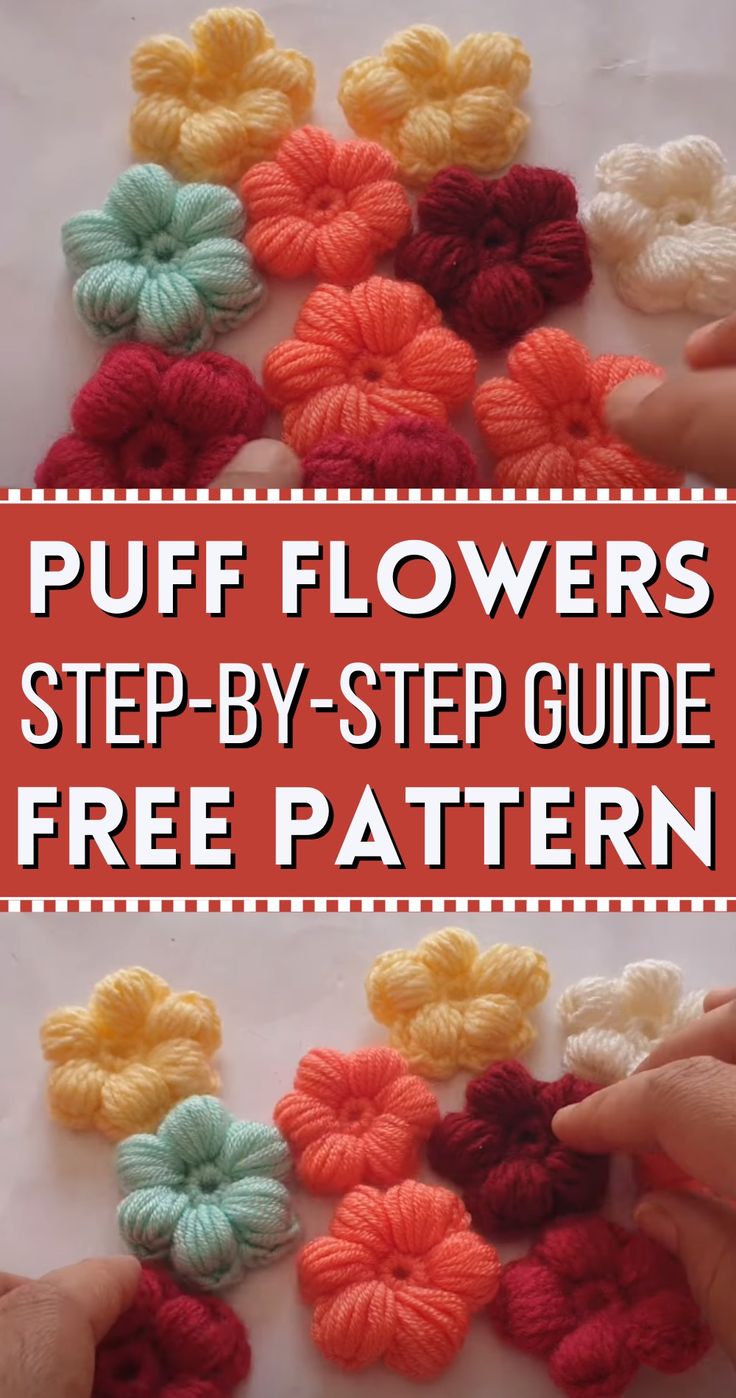 crochet flowers with text overlay that reads puff flowers step by step guide free pattern