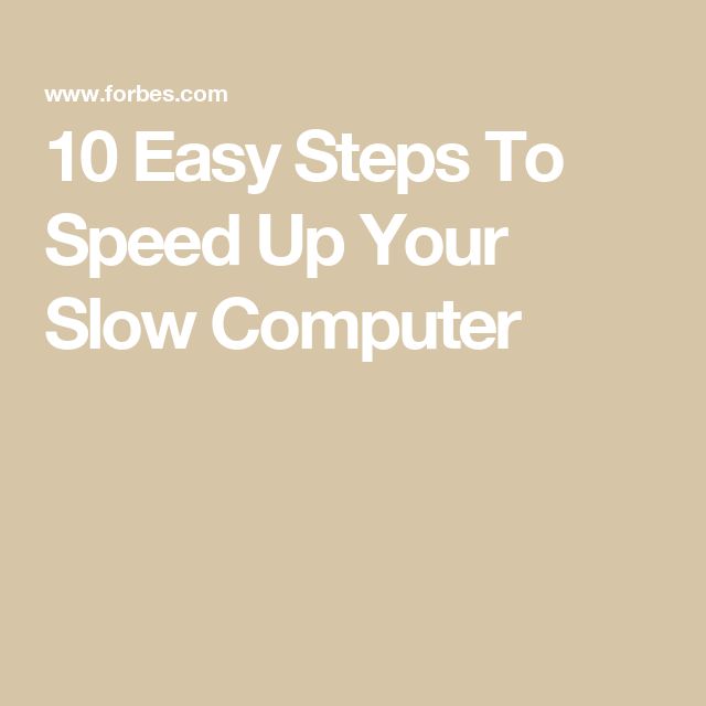 the words 10 easy steps to speed up your slow computer on top of a beige background