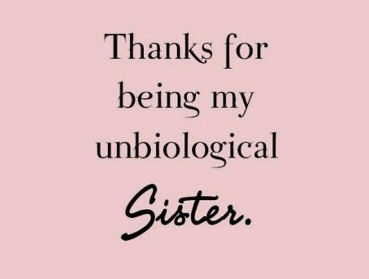 a pink background with the words, thanks for being my unbiological sister on it