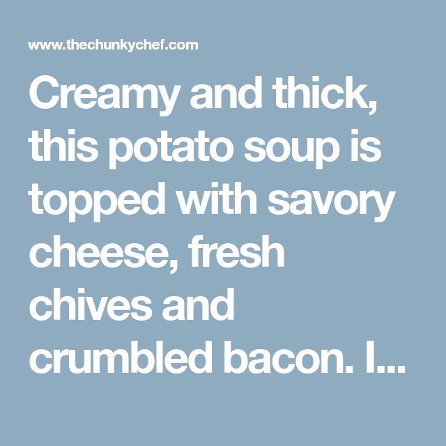 the text reads creamy and thick, this potato soup is topped with savory cheese, fresh crumbled bacon