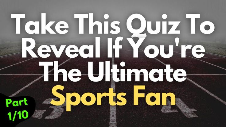 the ultimate sports fan quiz to reveal if you're the ultimate sport fan