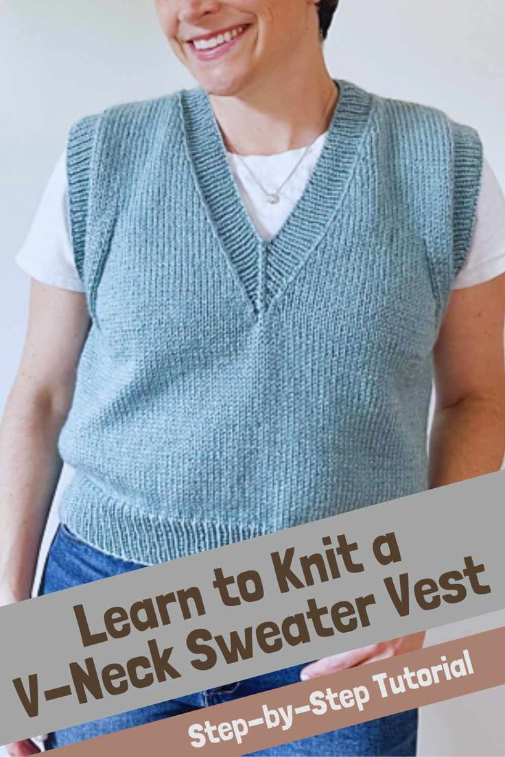 a woman wearing a knit vest with the text learn to knit a v - neck sweater vest