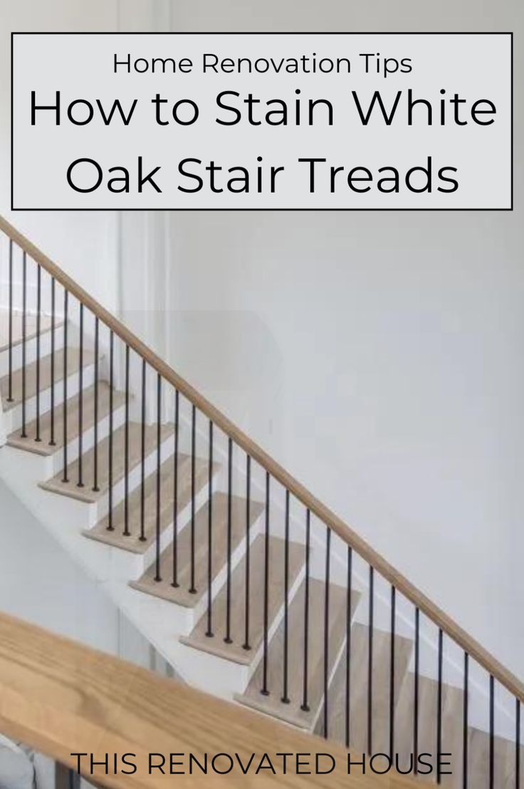 stairs with the words home renovation tips how to stain white oak stair treads