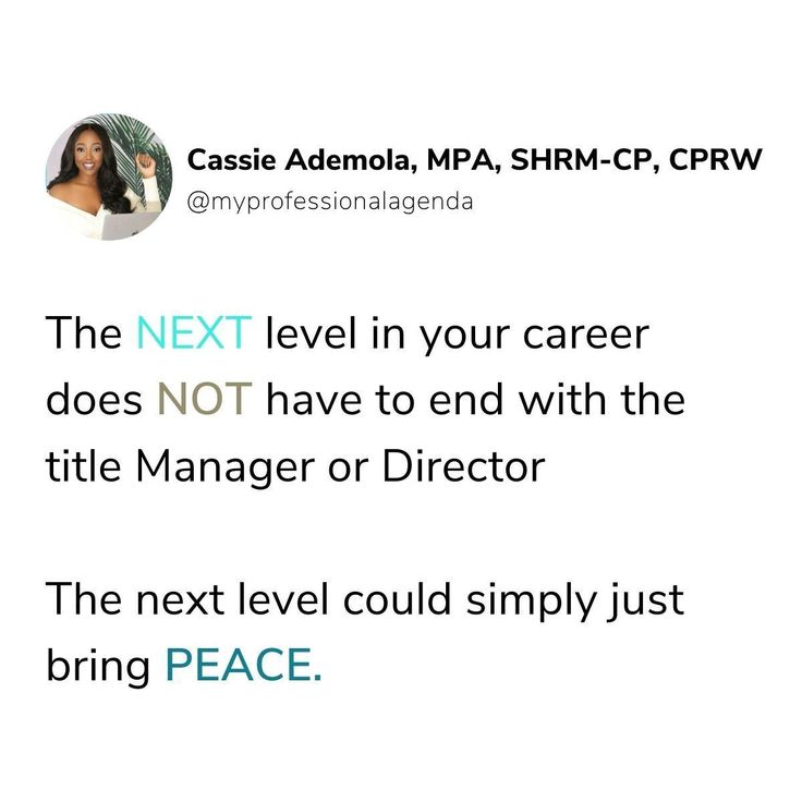 the next level in your career does not have to end with the title manager or director the next level could simply just bring peace