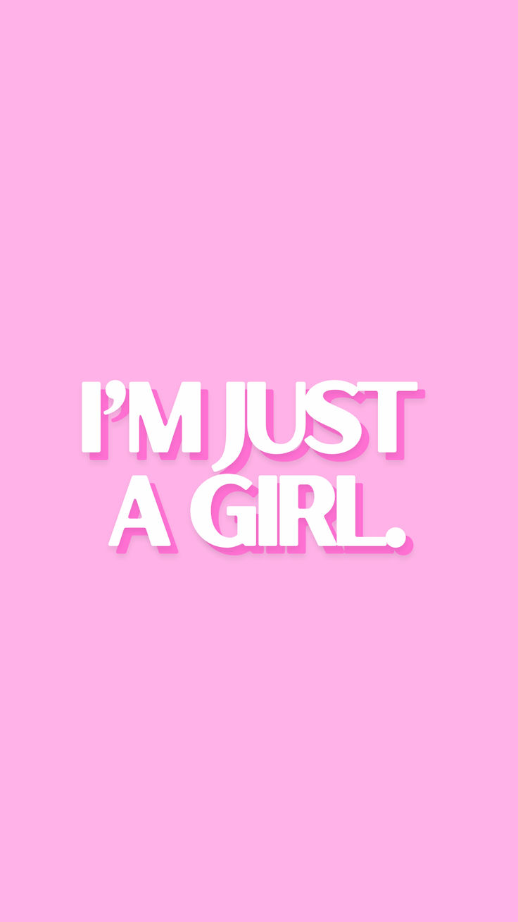 the words i'm just a girl on a pink background