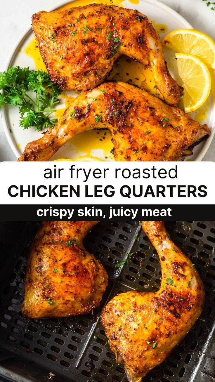 chicken legs on a grill with lemon wedges and parsley next to the words air fryer roasted chicken leg quarters crispy skin, juicy meat