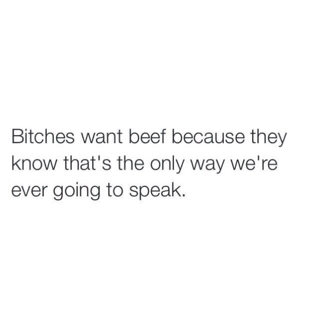 I Have No Beef With Anyone Quotes, Beef Quotes Funny, Girl Bye Quotes, One Sided Beef Quote, Beef Quotes, Bye Quotes, Mad Quotes, Inspiring Love Quotes, Most Inspiring Quotes