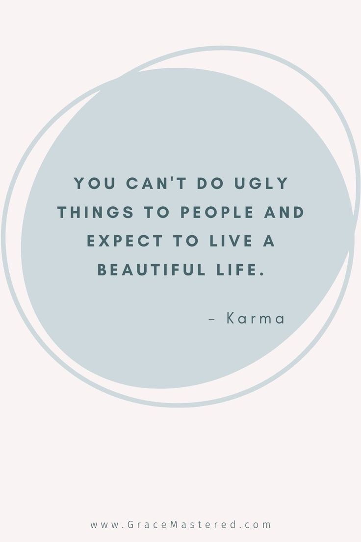 the quote you can't do ugly things to people and expect to live a beautiful life