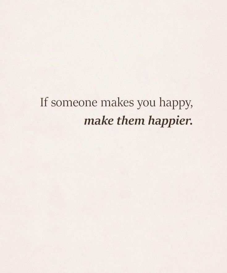 someone makes you happy, and make them happier quote on white paper with black ink