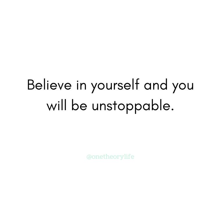 a quote that says, believe in yourself and you will be unstopable