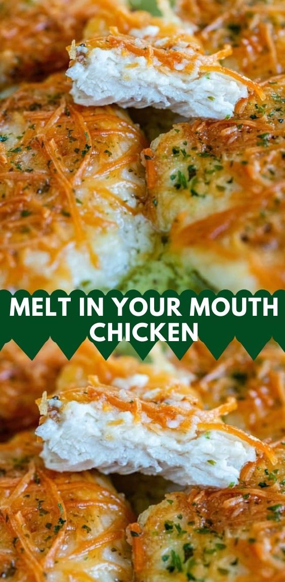 the words melt in your mouth chicken on top of cheese and broccoli covered with melted cheese