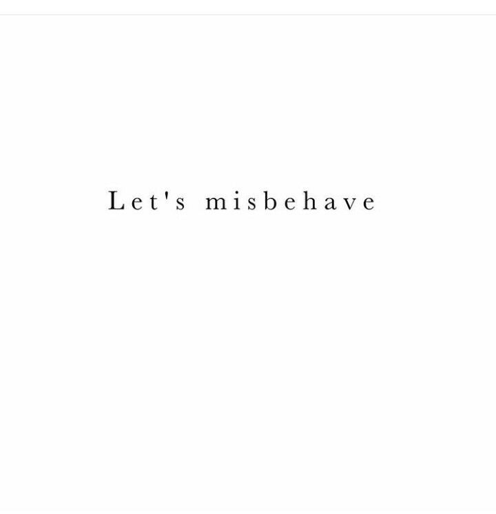 the words let's misbehave are written in black on a white background