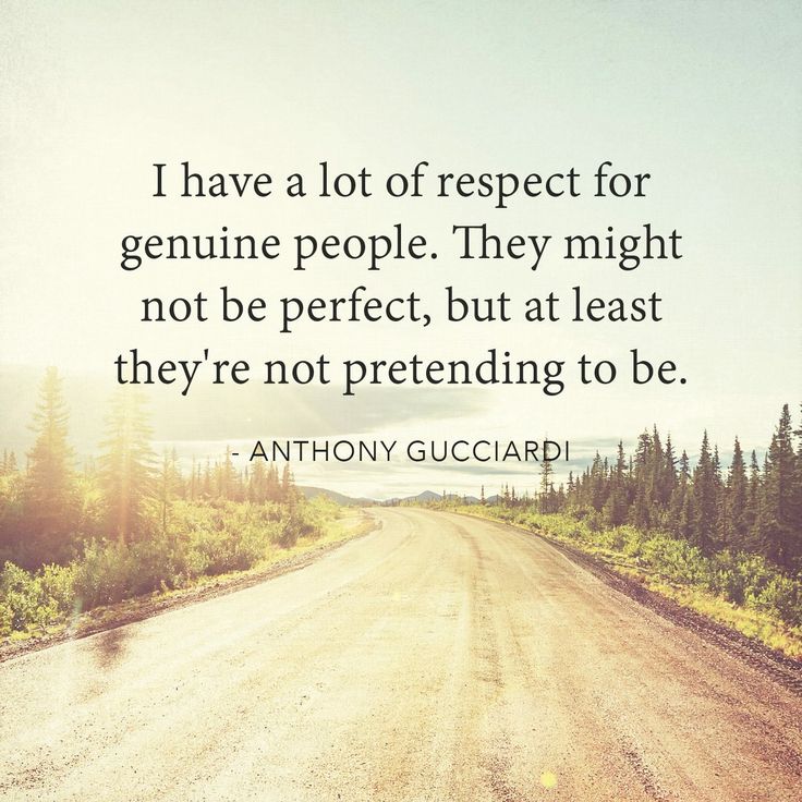 a dirt road with the quote i have a lot of respect for genuine people they might not be perfect, but at least they're not pretending to be