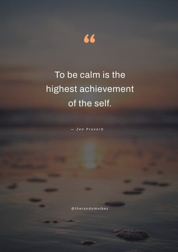 the quote to be calm is the highest achievement of the self