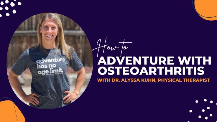 Keep Your Adventure Alive with Arthritis