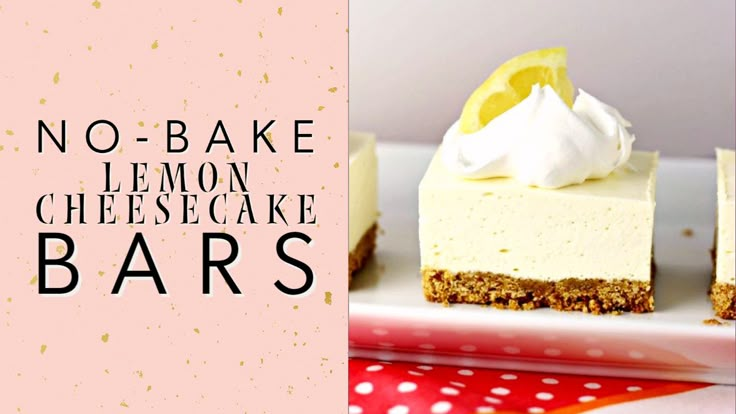 no - bake lemon cheesecake bars on a plate with the words, no - bake lemon cheesecake bars