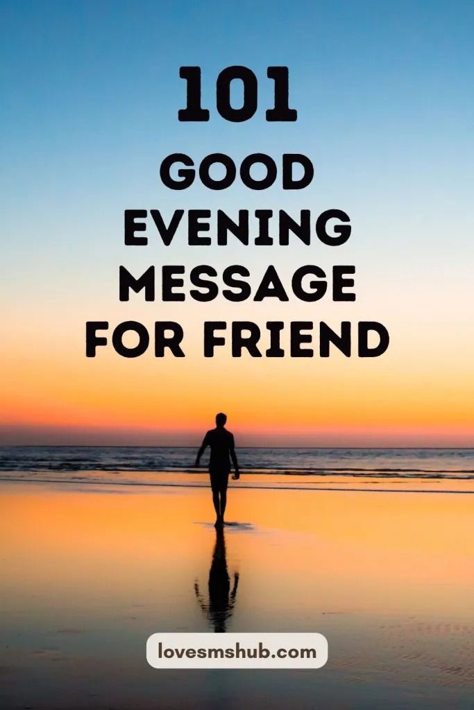 a person walking on the beach at sunset with text that reads 101 good evening message for friend