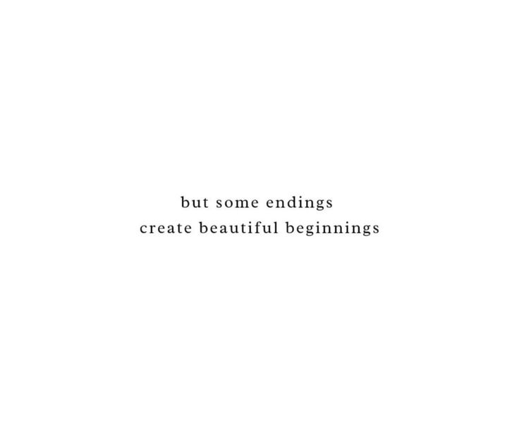 a white background with the words but some endings create beautiful beginnings