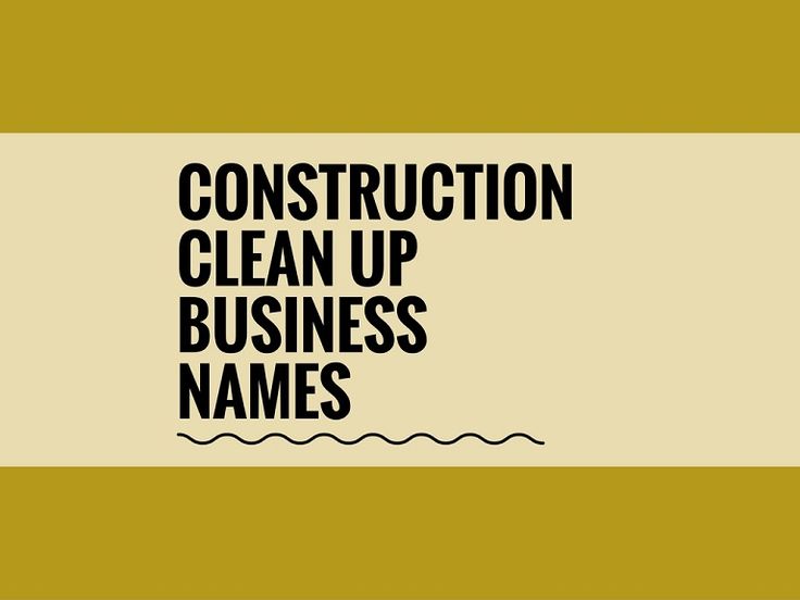 the words construction clean up business names are in black and white on a yellow background