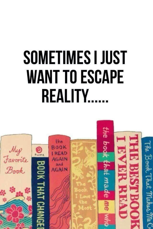 some books are stacked on top of each other with the words sometimes i just want to escape reality