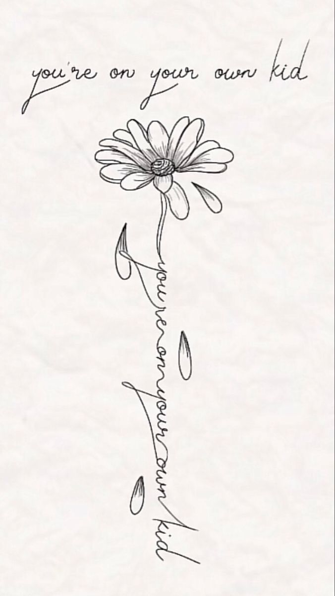 a drawing of a flower with the words you're on your own kid