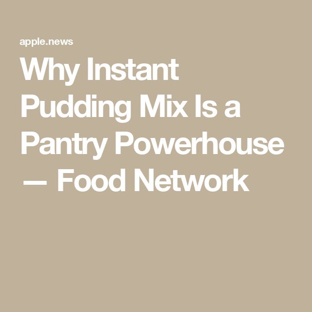 the words why instant puddinging mix is a pantry powerhouse food network on a beige background