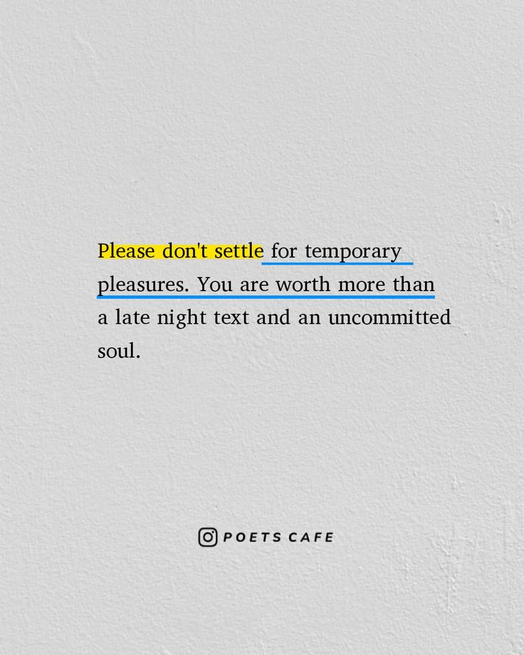 a piece of paper with the words please don't setter for temporary pleasurees you are worth more than a late night text and an uncommitted soul